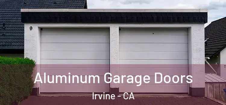  Aluminum Garage Doors Irvine - CA