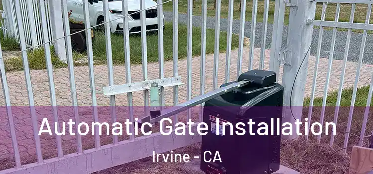  Automatic Gate Installation Irvine - CA