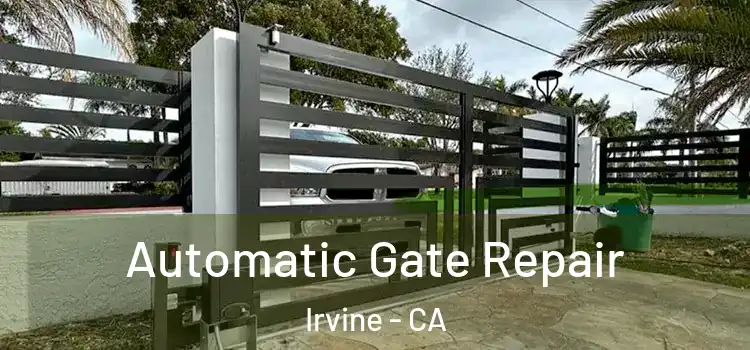  Automatic Gate Repair Irvine - CA