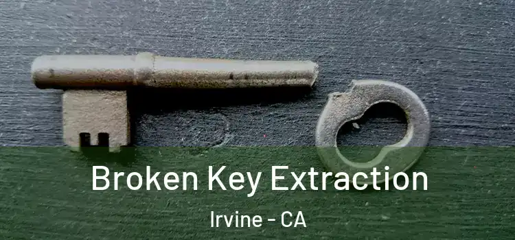  Broken Key Extraction Irvine - CA