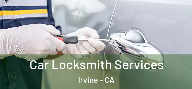 Car Locksmith Services Irvine - CA