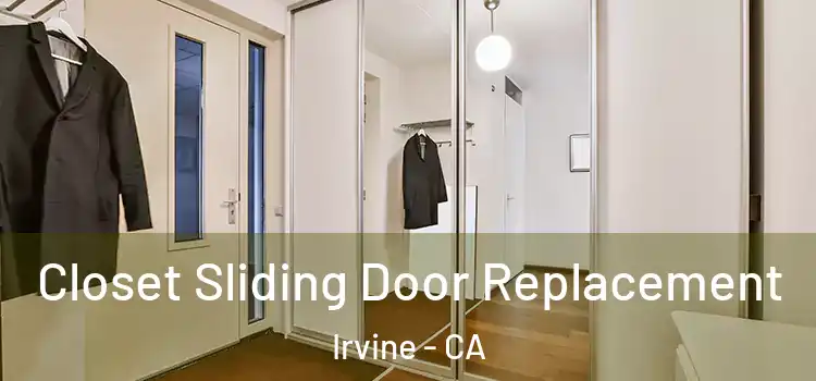  Closet Sliding Door Replacement Irvine - CA