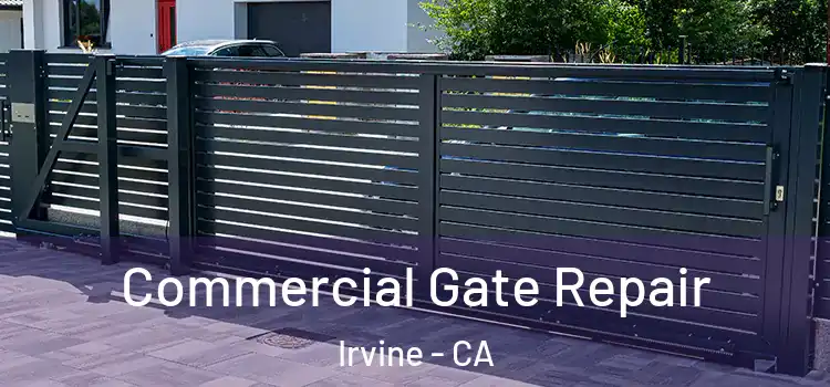 Commercial Gate Repair Irvine - CA