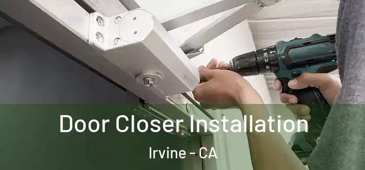  Door Closer Installation Irvine - CA