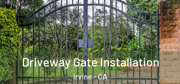 Driveway Gate Installation Irvine - CA