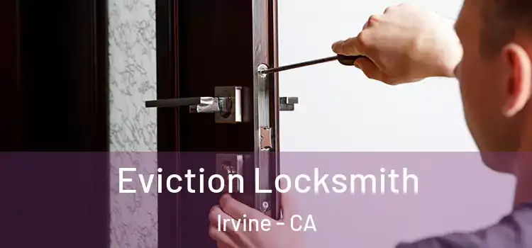  Eviction Locksmith Irvine - CA