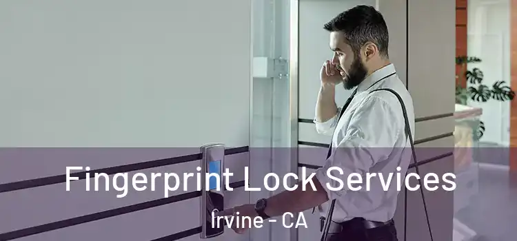 Fingerprint Lock Services Irvine - CA