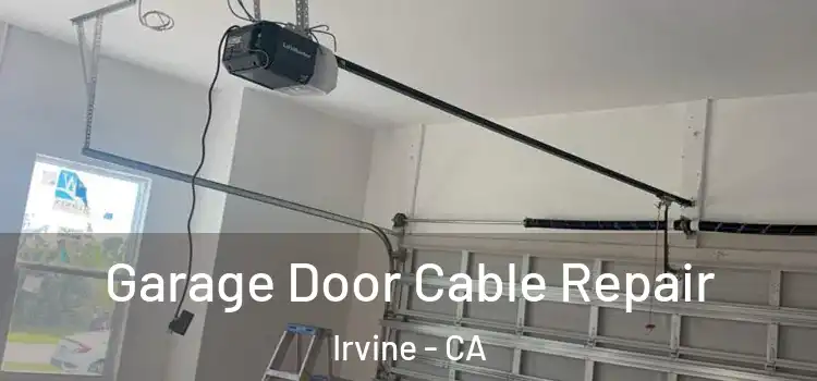  Garage Door Cable Repair Irvine - CA