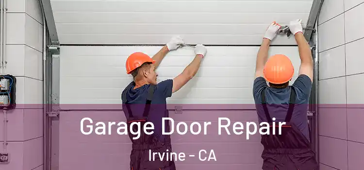 Garage Door Repair Irvine - CA