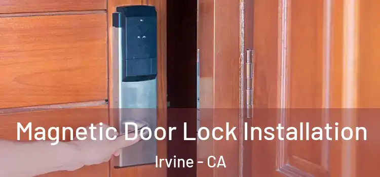  Magnetic Door Lock Installation Irvine - CA