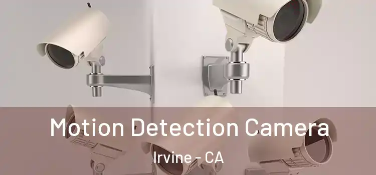  Motion Detection Camera Irvine - CA