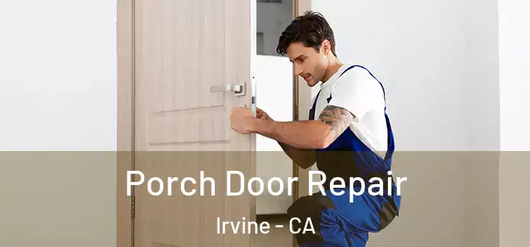 Porch Door Repair Irvine - CA