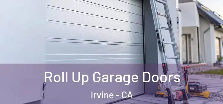  Roll Up Garage Doors Irvine - CA