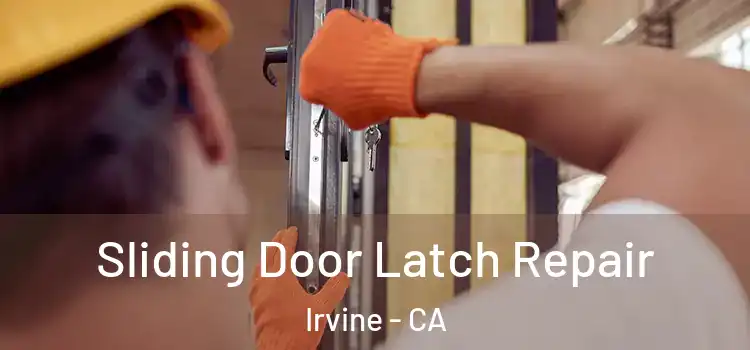 Sliding Door Latch Repair Irvine - CA