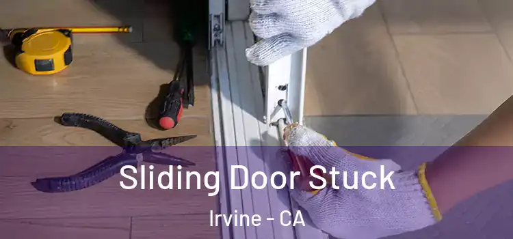  Sliding Door Stuck Irvine - CA